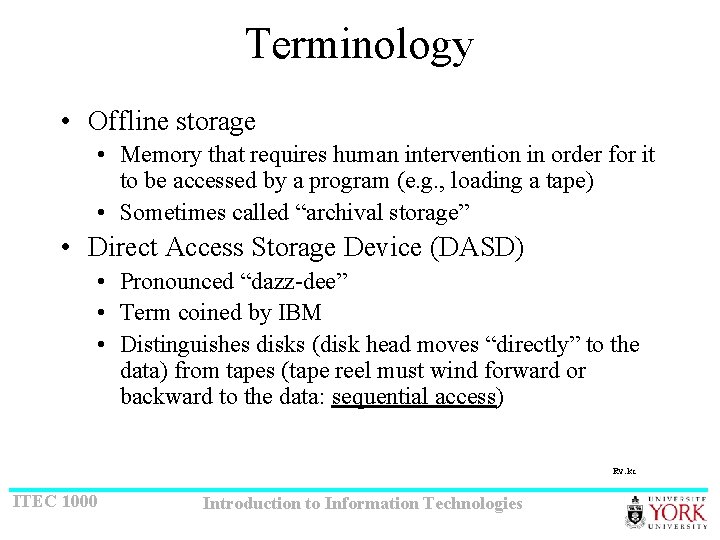 Terminology • Offline storage • Memory that requires human intervention in order for it