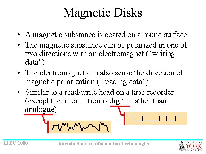 Magnetic Disks • A magnetic substance is coated on a round surface • The