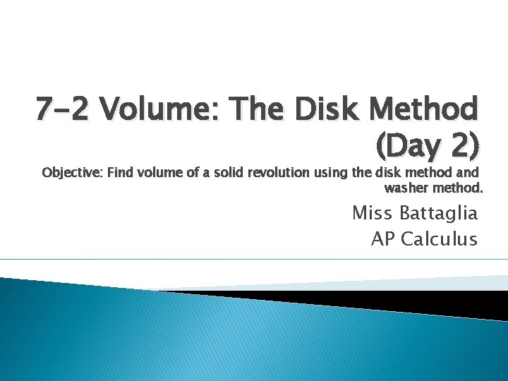 7 -2 Volume: The Disk Method (Day 2) Objective: Find volume of a solid