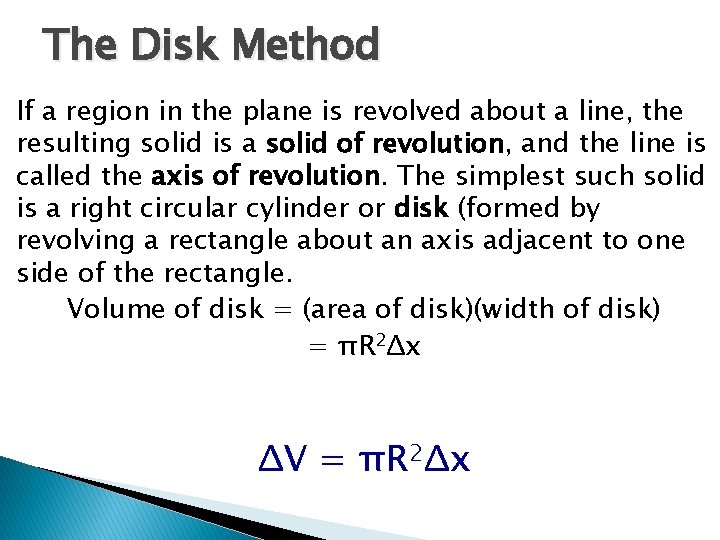 The Disk Method If a region in the plane is revolved about a line,