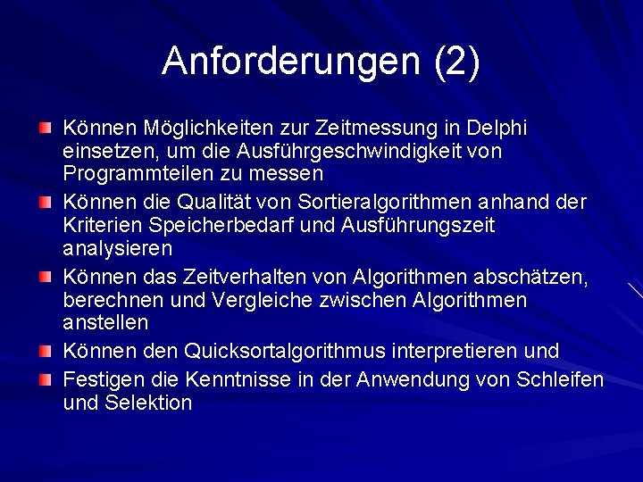 Anforderungen (2) Können Möglichkeiten zur Zeitmessung in Delphi einsetzen, um die Ausführgeschwindigkeit von Programmteilen