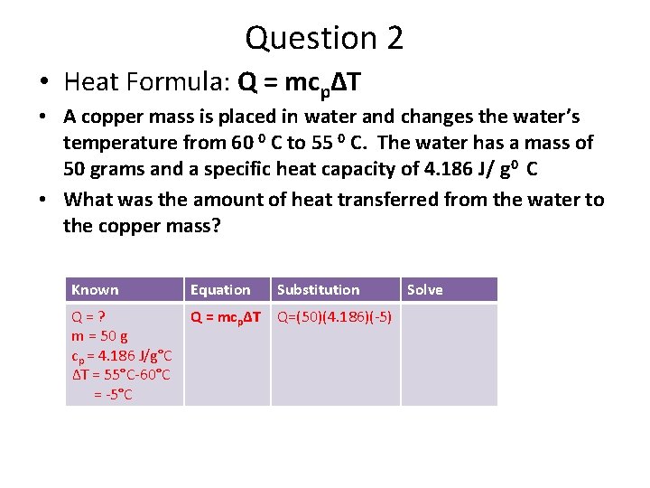 Question 2 • Heat Formula: Q = mcp∆T • A copper mass is placed