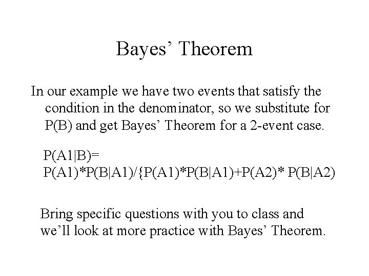 Bayes’ Theorem In our example we have two events that satisfy the condition in