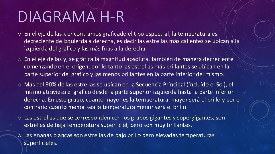 DIAGRAMA H-R o En el eje de las x encontramos graficado el tipo espectral,