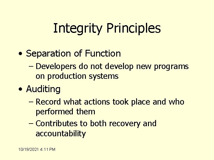 Integrity Principles • Separation of Function – Developers do not develop new programs on