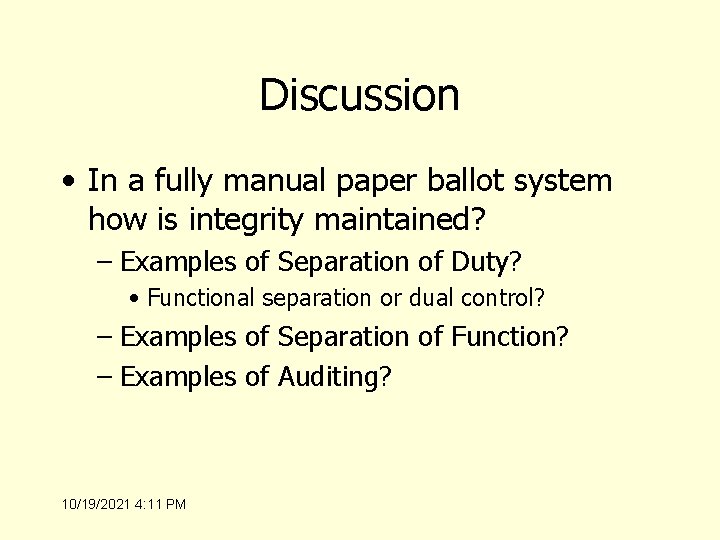 Discussion • In a fully manual paper ballot system how is integrity maintained? –
