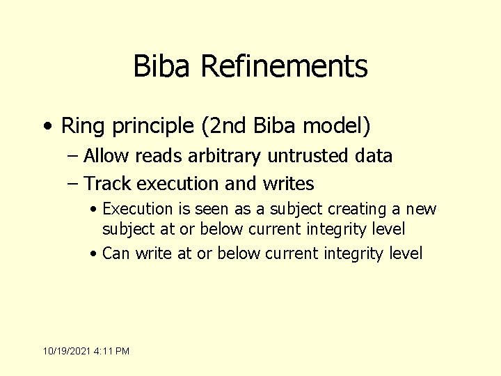 Biba Refinements • Ring principle (2 nd Biba model) – Allow reads arbitrary untrusted