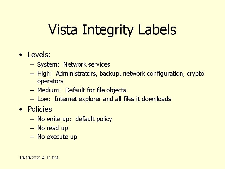 Vista Integrity Labels • Levels: – System: Network services – High: Administrators, backup, network