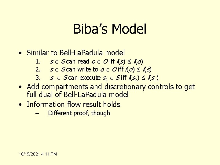 Biba’s Model • Similar to Bell-La. Padula model 1. 2. 3. s S can