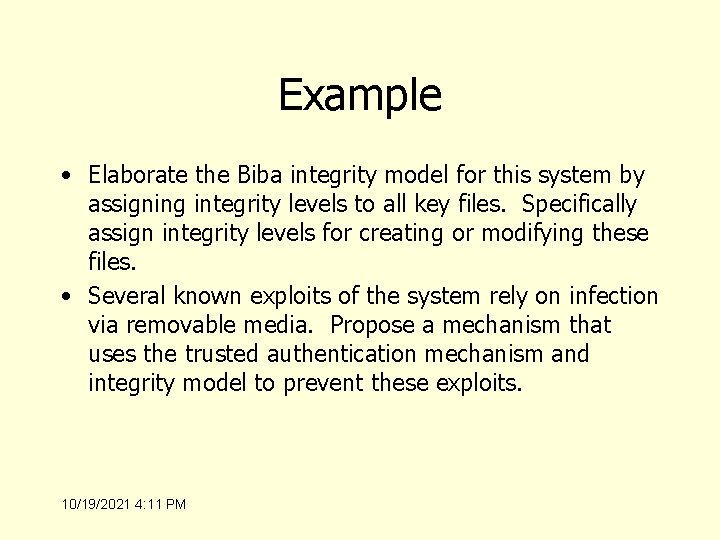 Example • Elaborate the Biba integrity model for this system by assigning integrity levels