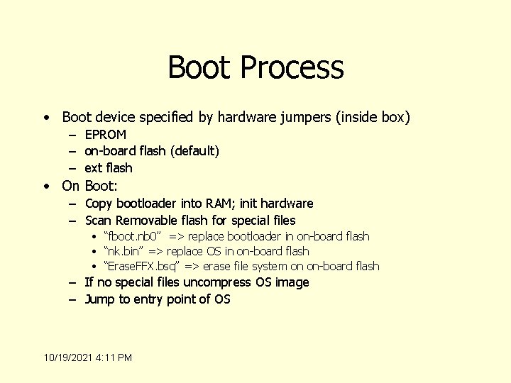 Boot Process • Boot device specified by hardware jumpers (inside box) – EPROM –