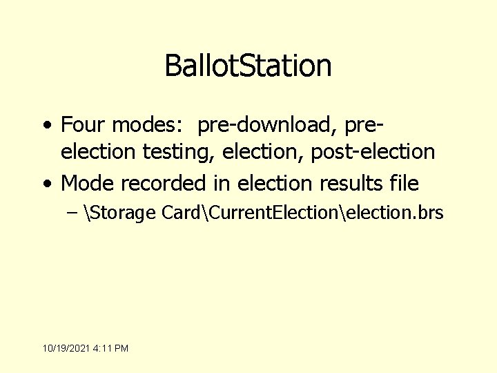 Ballot. Station • Four modes: pre-download, preelection testing, election, post-election • Mode recorded in