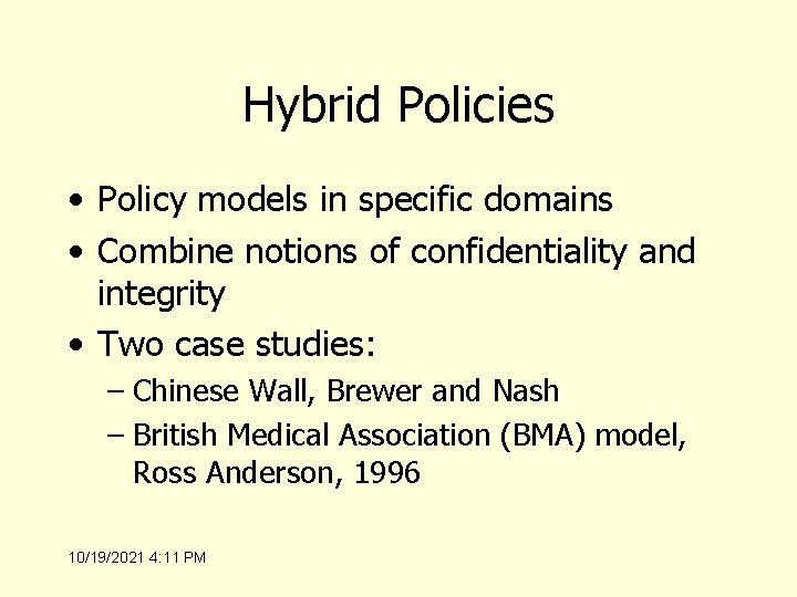 Hybrid Policies • Policy models in specific domains • Combine notions of confidentiality and