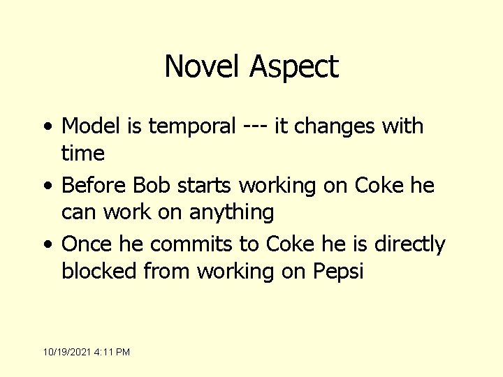 Novel Aspect • Model is temporal --- it changes with time • Before Bob