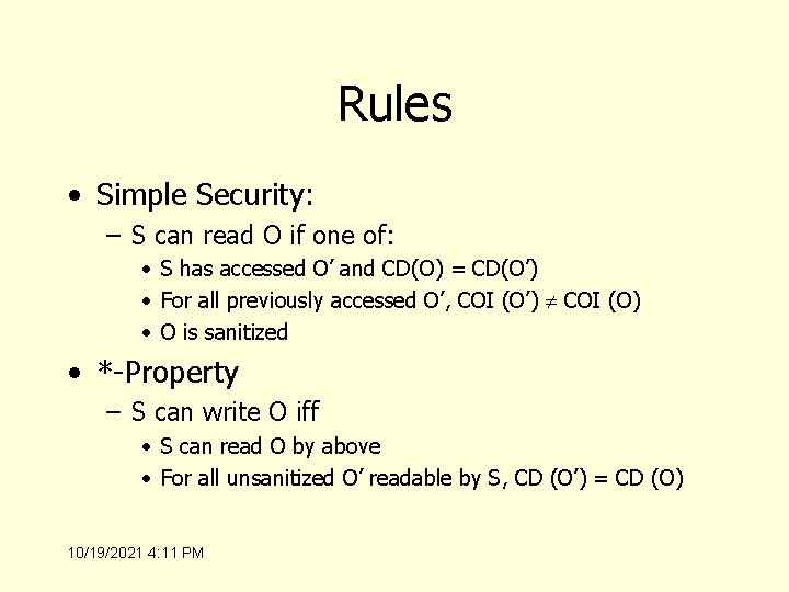 Rules • Simple Security: – S can read O if one of: • S
