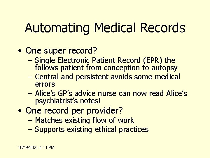 Automating Medical Records • One super record? – Single Electronic Patient Record (EPR) the