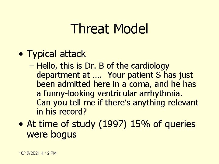 Threat Model • Typical attack – Hello, this is Dr. B of the cardiology