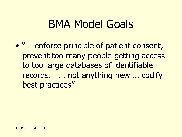 BMA Model Goals • “… enforce principle of patient consent, prevent too many people