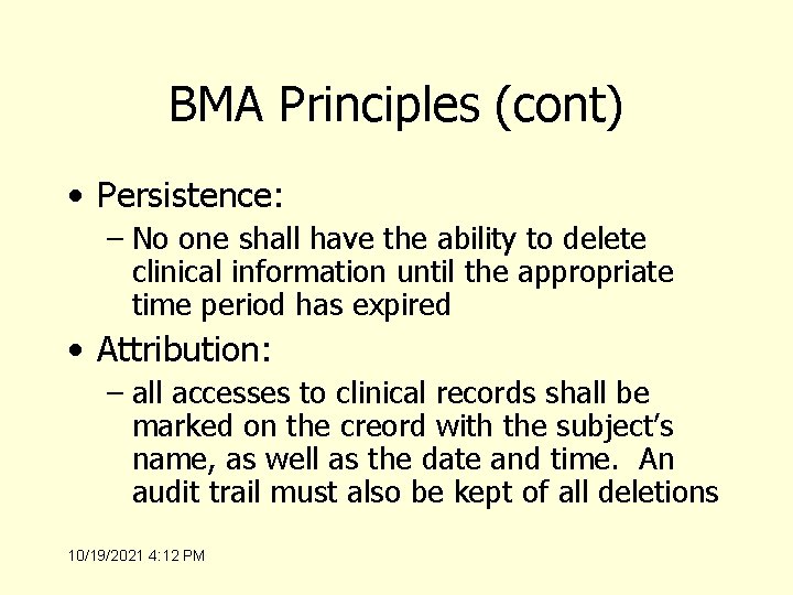 BMA Principles (cont) • Persistence: – No one shall have the ability to delete