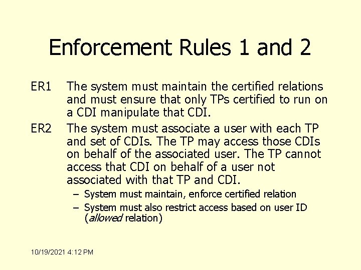 Enforcement Rules 1 and 2 ER 1 ER 2 The system must maintain the