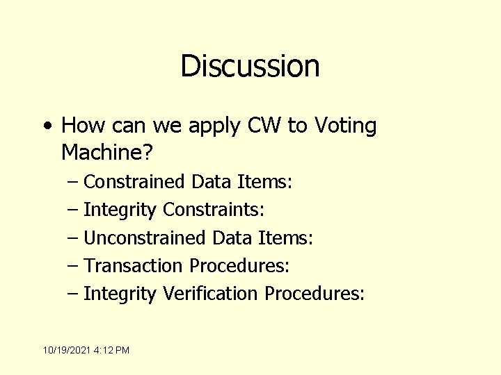 Discussion • How can we apply CW to Voting Machine? – Constrained Data Items: