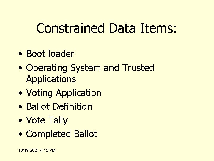 Constrained Data Items: • Boot loader • Operating System and Trusted Applications • Voting