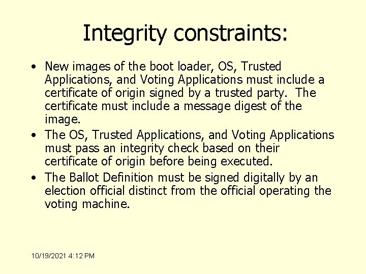 Integrity constraints: • New images of the boot loader, OS, Trusted Applications, and Voting