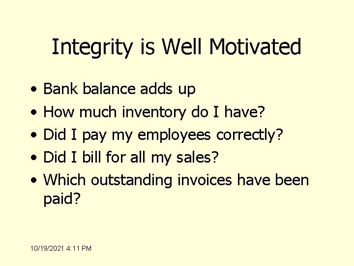 Integrity is Well Motivated • • • Bank balance adds up How much inventory