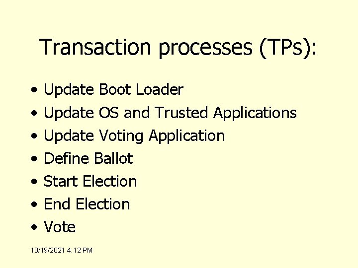 Transaction processes (TPs): • • Update Boot Loader Update OS and Trusted Applications Update