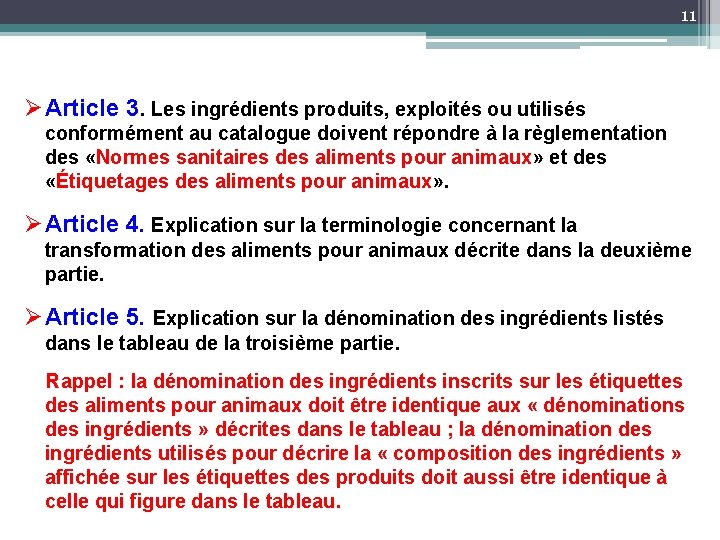 11 Ø Article 3. Les ingrédients produits, exploités ou utilisés conformément au catalogue doivent