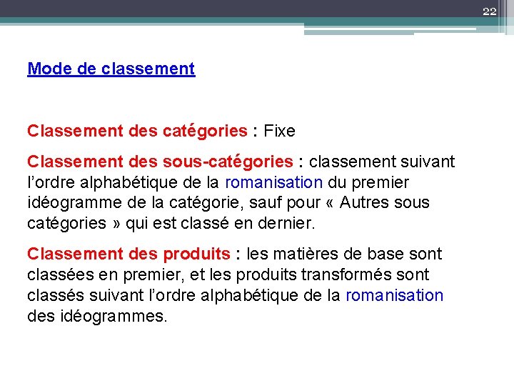 22 Mode de classement Classement des catégories : Fixe Classement des sous-catégories : classement
