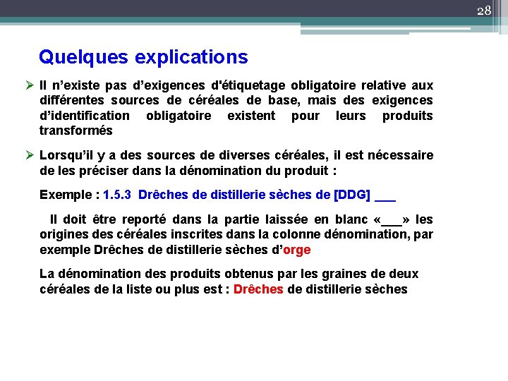 28 Quelques explications Ø Il n’existe pas d’exigences d'étiquetage obligatoire relative aux différentes sources