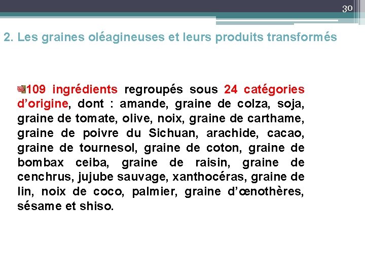 30 2. Les graines oléagineuses et leurs produits transformés 109 ingrédients regroupés sous 24