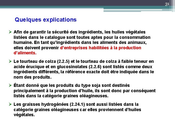 31 Quelques explications Ø Afin de garantir la sécurité des ingrédients, les huiles végétales