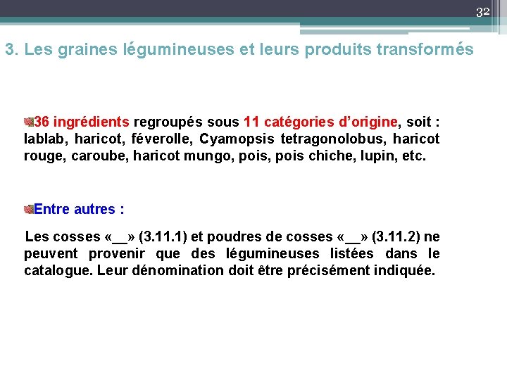 32 3. Les graines légumineuses et leurs produits transformés 36 ingrédients regroupés sous 11