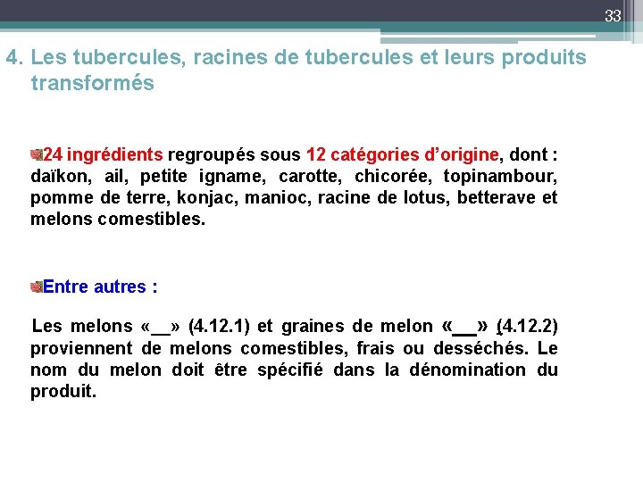 33 4. Les tubercules, racines de tubercules et leurs produits transformés 24 ingrédients regroupés