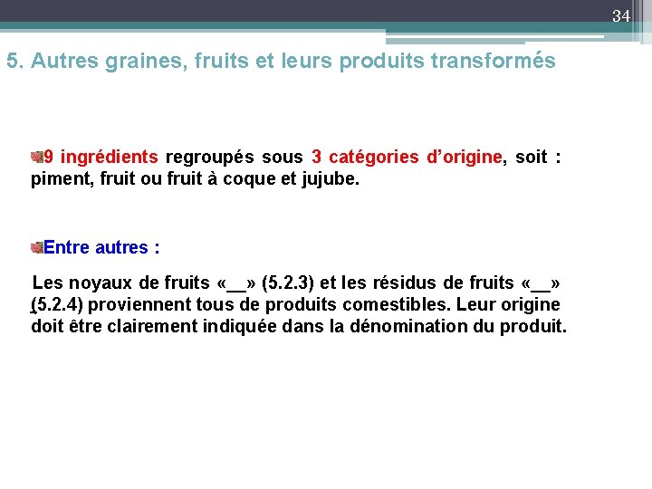 34 5. Autres graines, fruits et leurs produits transformés 9 ingrédients regroupés sous 3