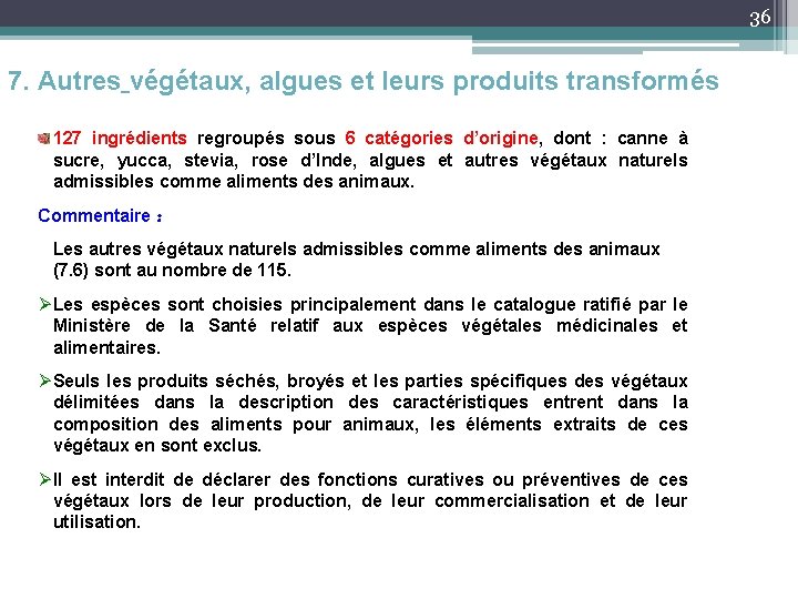 36 7. Autres végétaux, algues et leurs produits transformés 127 ingrédients regroupés sous 6