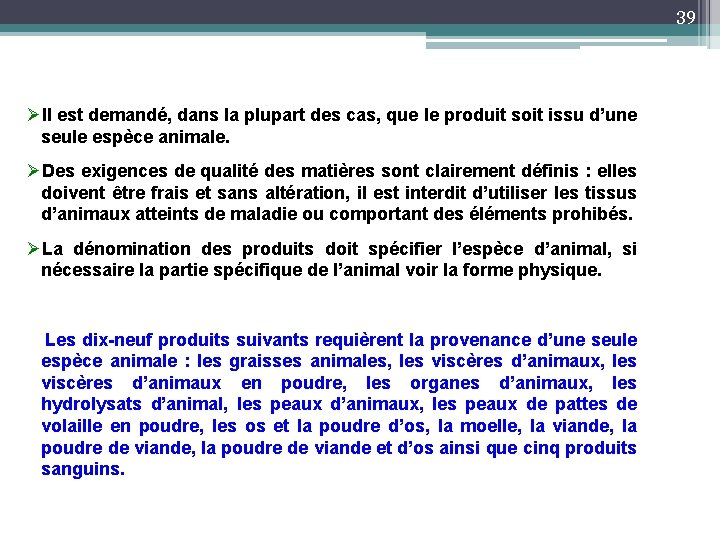 39 ØIl est demandé, dans la plupart des cas, que le produit soit issu