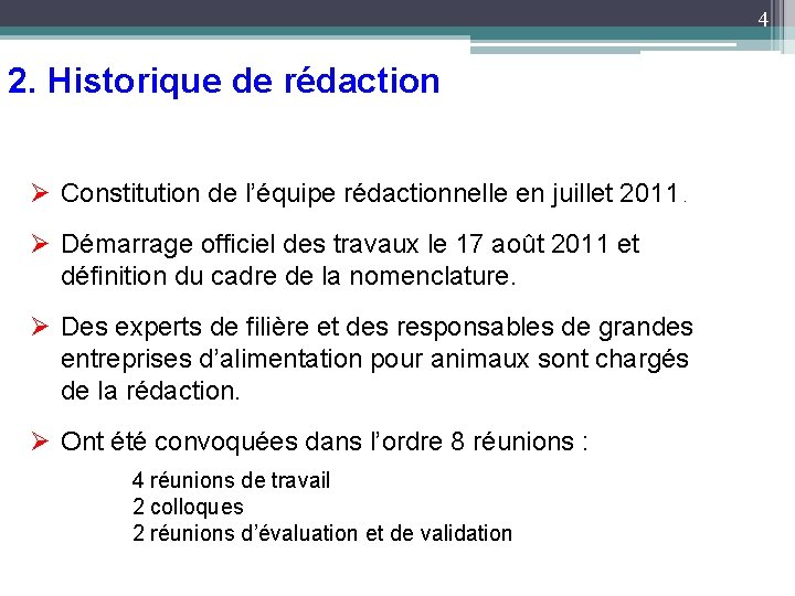 4 2. Historique de rédaction Ø Constitution de l’équipe rédactionnelle en juillet 2011. Ø