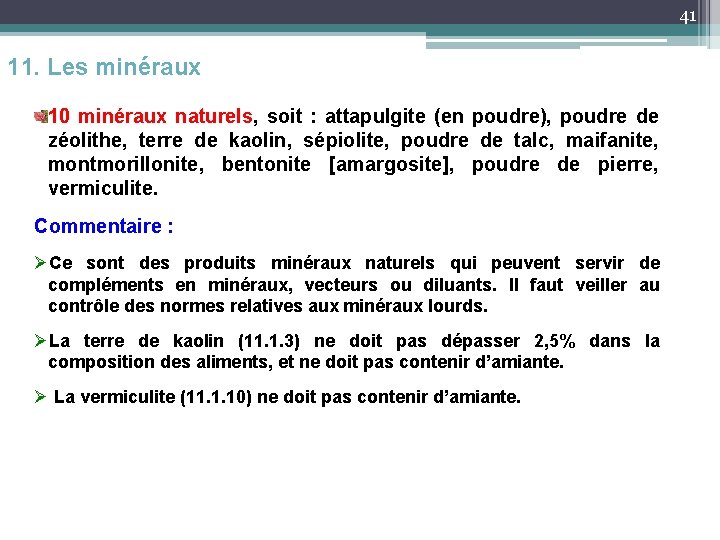 41 11. Les minéraux 10 minéraux naturels, soit : attapulgite (en poudre), poudre de