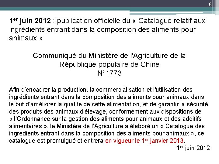 6 1 er juin 2012 : publication officielle du « Catalogue relatif aux ingrédients