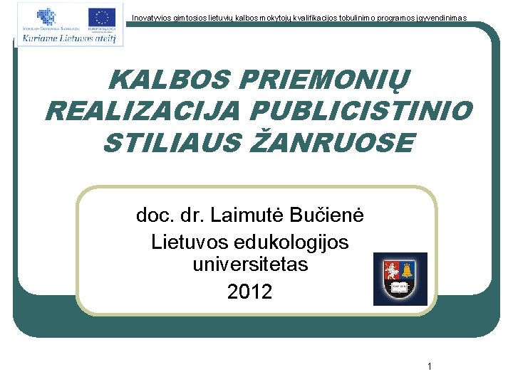 Inovatyvios gimtosios lietuvių kalbos mokytojų kvalifikacijos tobulinimo programos įgyvendinimas KALBOS PRIEMONIŲ REALIZACIJA PUBLICISTINIO STILIAUS