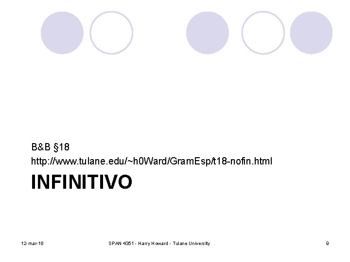 B&B § 18 http: //www. tulane. edu/~h 0 Ward/Gram. Esp/t 18 -nofin. html INFINITIVO