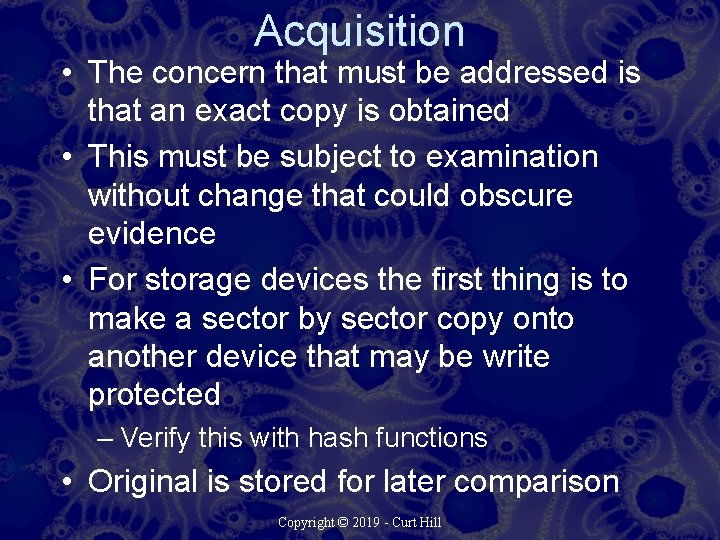 Acquisition • The concern that must be addressed is that an exact copy is