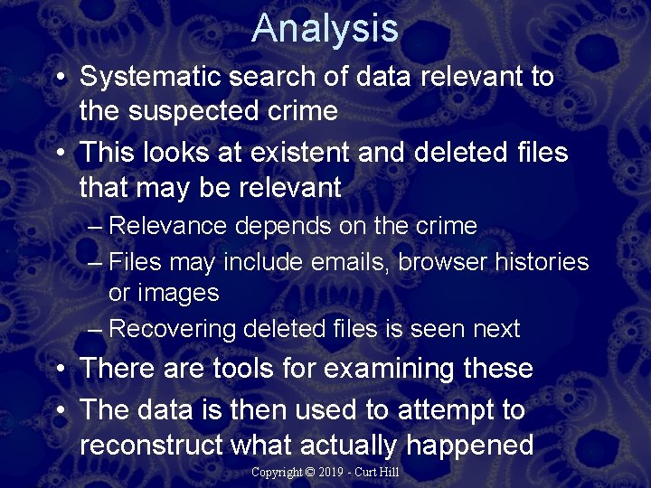Analysis • Systematic search of data relevant to the suspected crime • This looks