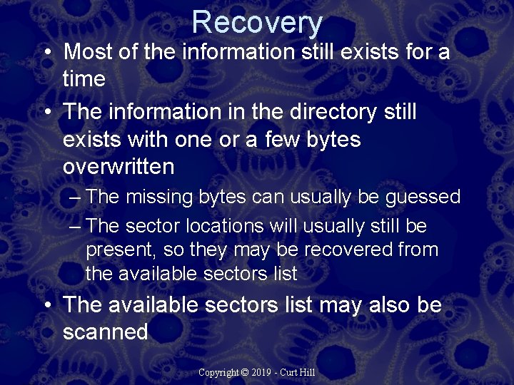 Recovery • Most of the information still exists for a time • The information