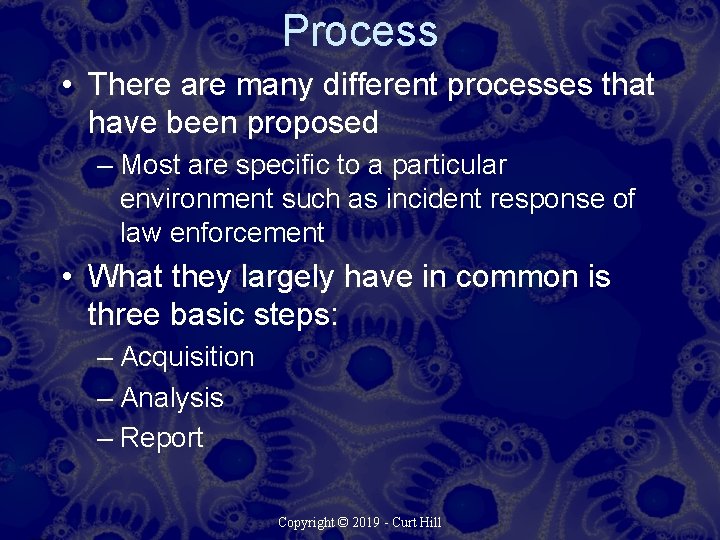 Process • There are many different processes that have been proposed – Most are