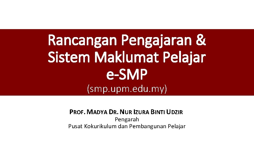 Rancangan Pengajaran & Sistem Maklumat Pelajar e-SMP (smp. upm. edu. my) PROF. MADYA DR.