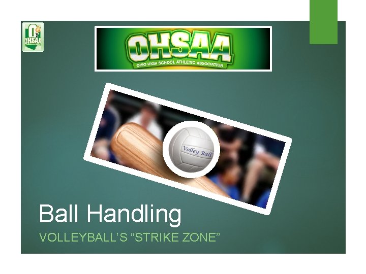 Ball Handling VOLLEYBALL’S “STRIKE ZONE” 